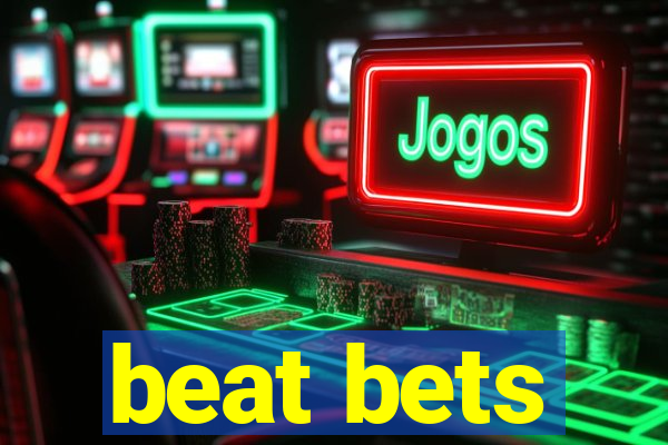 beat bets